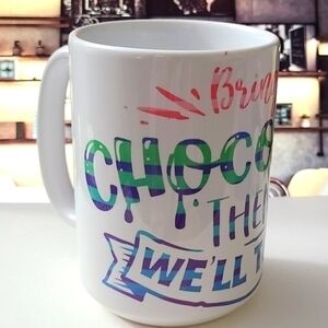 15oz Custom handmade Mug, "Bring Me Chocolate then We'll Talk" Sublimati…